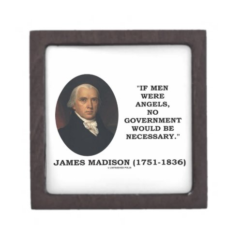 James Madison If Men Were Angels No Govt Would Be Keepsake Box