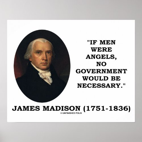 James Madison If Men Were Angels No Govt Would Be Poster