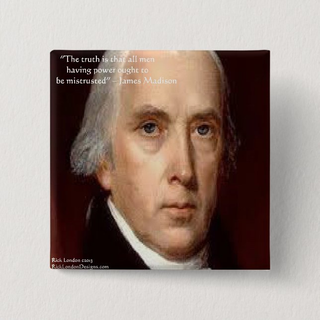 James Madison "Mistrust Power" Wisdom Quote Button (Front)