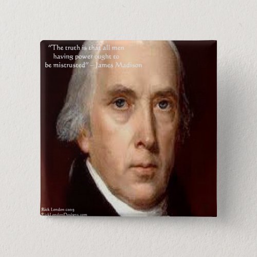 James Madison Mistrust Power Wisdom Quote Button