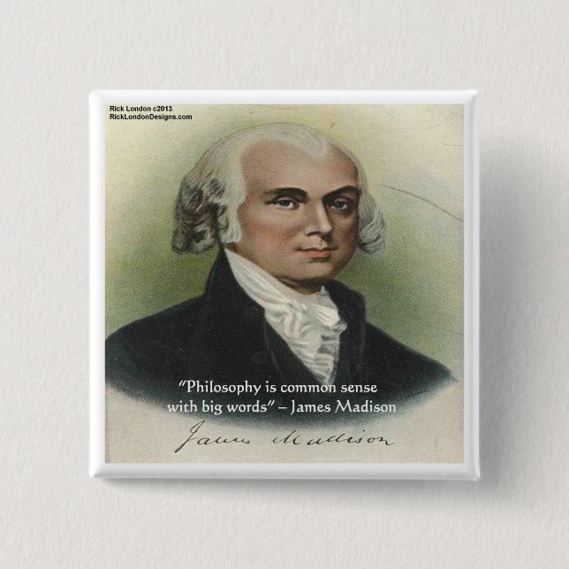 James Madison "Philosophy/Common Sense" Quote Button (Front)