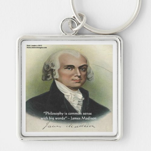 James Madison PhilosophyCommon Sense Quote Keychain