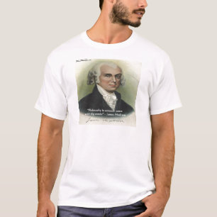 James Madison "Philosophy/Common Sense" Quote T-Shirt