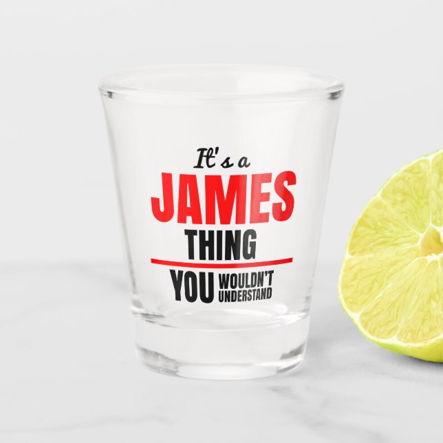 James thing you wouldn't understand shot glass (Front)