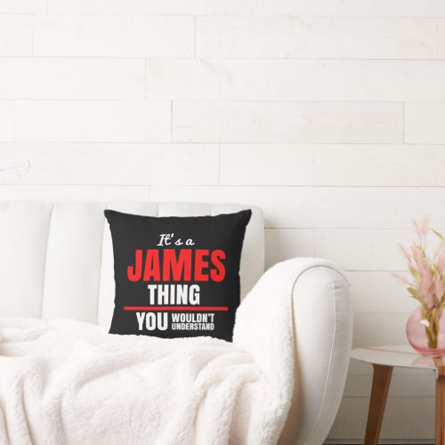 James thing you wouldnt understand throw pillow