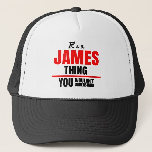 James thing you wouldnt understand trucker hat