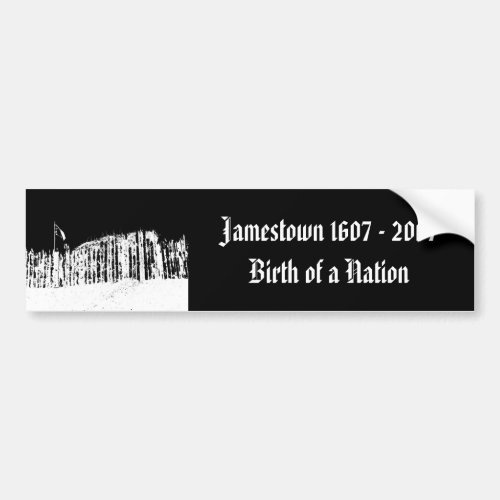 Jamestown 1607 _ 2007 Birth of a Nation Bumper Sticker