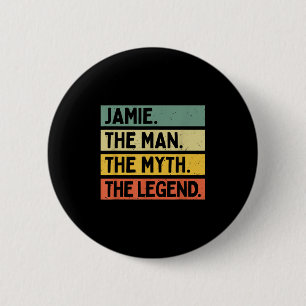 Jamie The Man The Myth The Legend Funny Personaliz Button