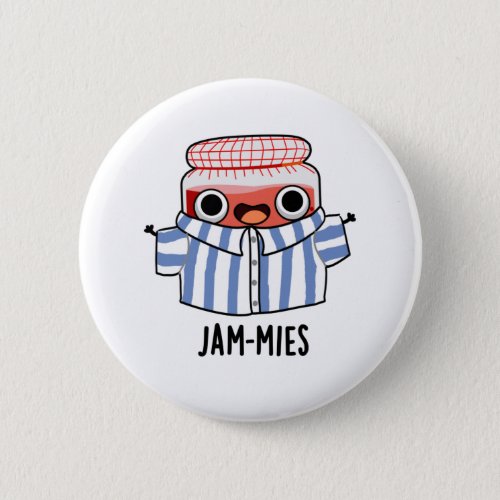Jammies Funny Pyjamma Jam Pun  Button
