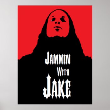 Jammin With Jake Poster by HeavyMetalHitman at Zazzle