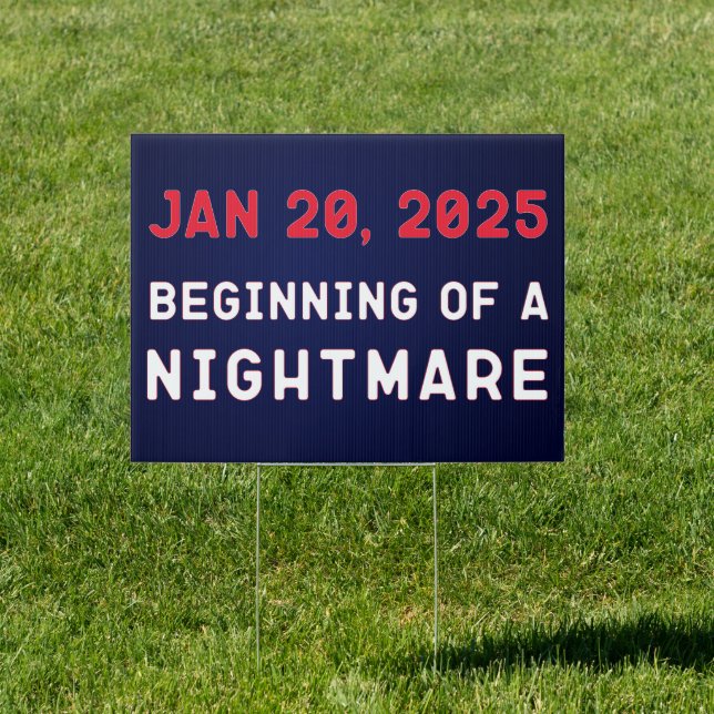 Jan 20, 2025 - Beginning of a Nightmare Anti-Trump Sign (Insitu)