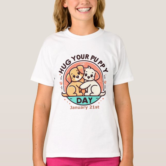 Jan 21st - Hug Your Puppy Day T-Shirt (Front)