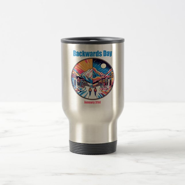 Jan 31st - Backwards Day Travel Mug (Center)