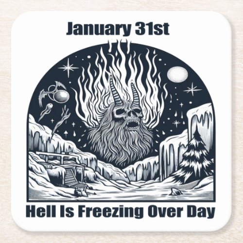Jan 31st _ Hell Is Freezing Over Day Square Paper Coaster
