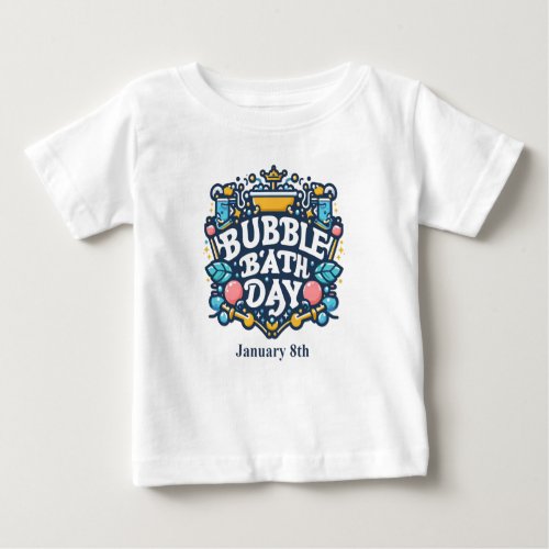 Jan 8th _ Bubble Bath Day Baby T_Shirt