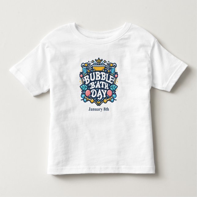 Jan 8th - Bubble Bath Day Toddler T-shirt (Front)