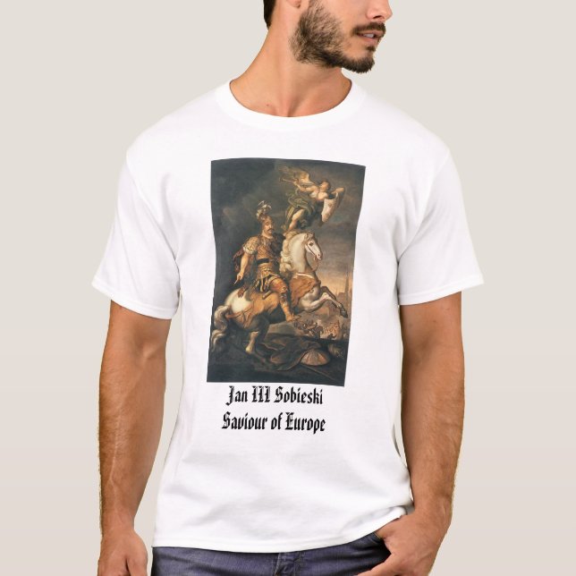Jan III Sobieski, Jan III SobieskiSaviour of Eu... T-Shirt (Front)