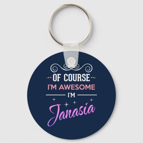 Janasia Of Course Im Awesome Name Keychain