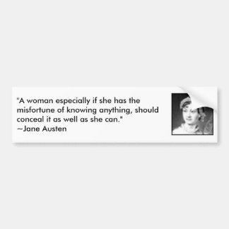 jane_austen, "A woman especially if she has the... Bumper Sticker
