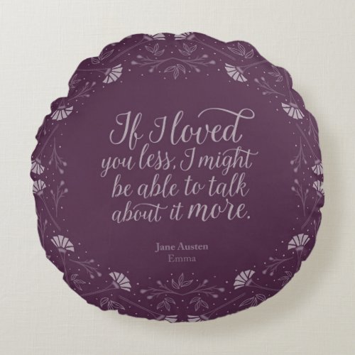 Jane Austen Emma Purple Floral Love Quote Round Pillow