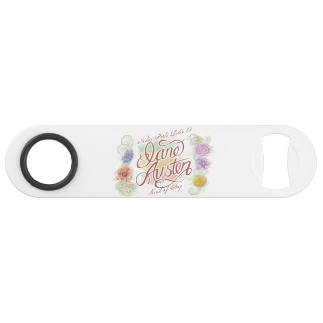 Jane Austen Kind of Day Bottle Opener (Front (Horizontal))