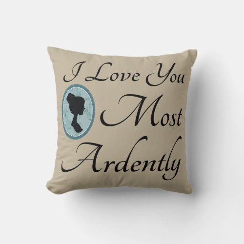 Jane Austen Love You Most Ardently Pillow