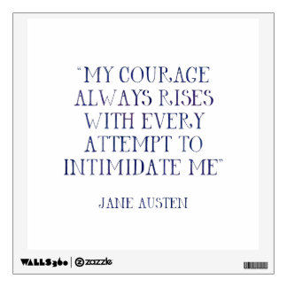 Jane Austen My Courage Always Rises Intimidate Me Wall Sticker