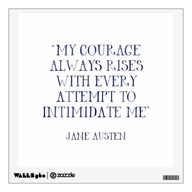 Jane Austen My Courage Always Rises Intimidate Me Wall Sticker (Front)