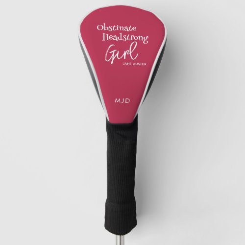 Jane Austen Obstinate Girl Quote Magenta  Monogram Golf Head Cover