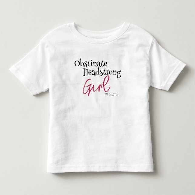Jane Austen Obstinate Girl Quote Toddler T-shirt (Front)