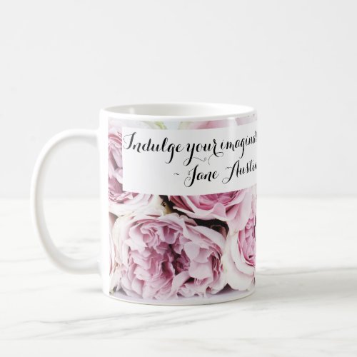 Jane Austen Pride  Prejudice Book Quote Pink Rose Coffee Mug