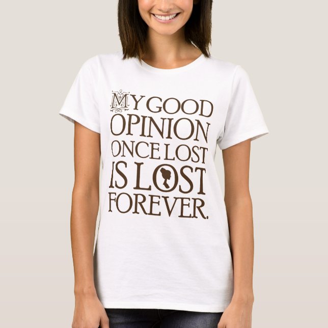 Jane Austen Quote Good Opinion T-Shirt (Front)