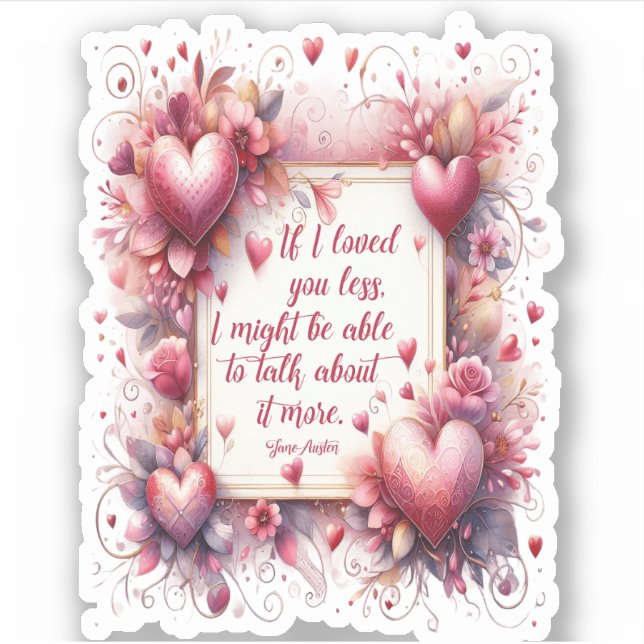 Jane Austen Quote - If I Loved You Less  Sticker (Front)