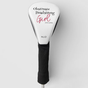 Jane Austen Quote Obstinate Headstrong Girl Golf Head Cover