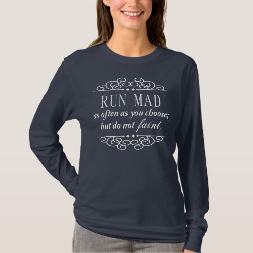 Jane Austen Run Mad  Do not Faint quote t_shirt