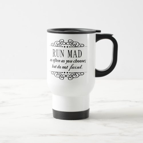 Jane Austen Run Mad Travel Coffee or Tea Mug