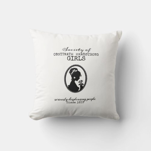 Jane Austen Society of Obstinate Headstrong Girls Throw Pillow