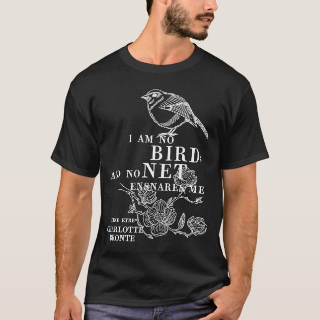 Jane Eyre Charlotte Bronte Quote  I am no bird T-Shirt (Front)