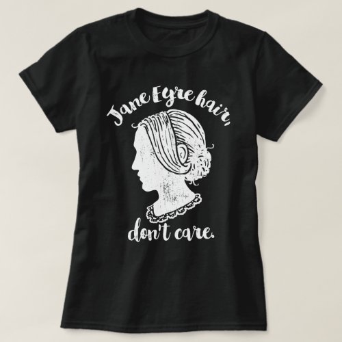Jane Eyre Hair Dont Care T_Shirt