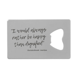 Jane Eyre Quote I Credit Card Bottle Opener