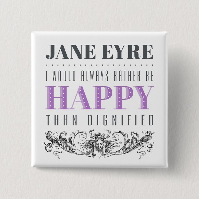 Jane Eyre Quote - I Would Always Rather Be Happy Button (Front)