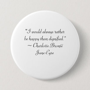 Jane Eyre Rather Be Happy Than Dignified Quote Button