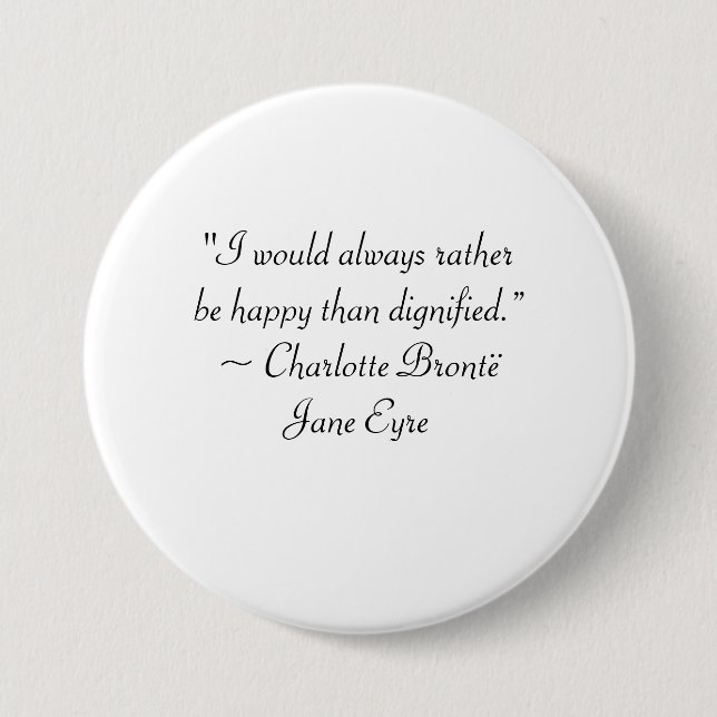 Jane Eyre Rather Be Happy Than Dignified Quote Button (Front)