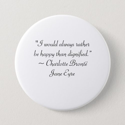 Jane Eyre Rather Be Happy Than Dignified Quote Button