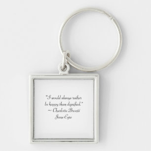 Jane Eyre Rather Be Happy Than Dignified Quote Keychain