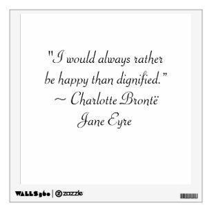 Jane Eyre Rather Be Happy Than Dignified Quote Wall Decal