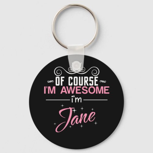 Jane Of Course Im Awesome Im Jane Name Keychain