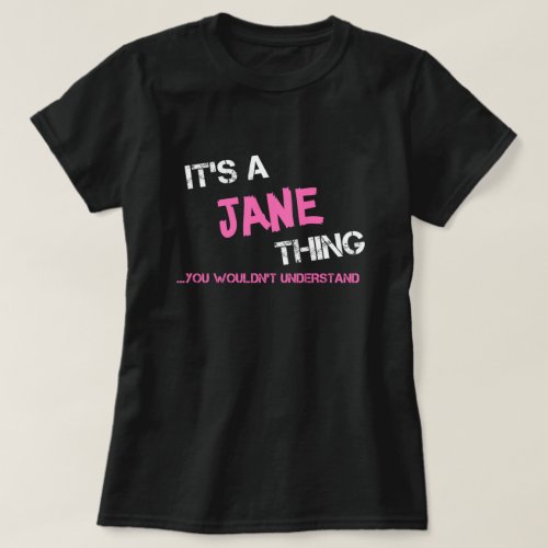 Jane thing you wouldnt understand T_Shirt