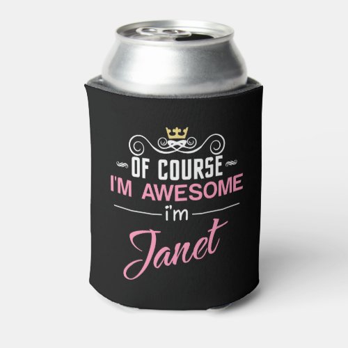 Janet of course Im awesome Can Cooler