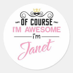 Janet of course I'm awesome Classic Round Sticker